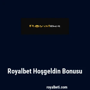 Royalbet Hoşgeldin Bonusu