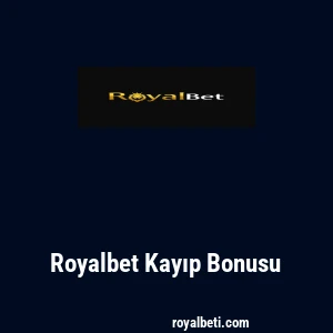 Royalbet Kayıp Bonusu