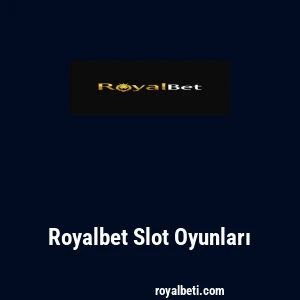 Royalbet Slot Oyunları