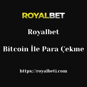 Royalbet Bitcoin İle Para Çekme