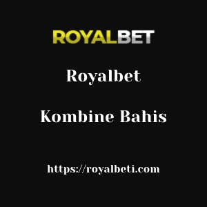 Royalbet Kombine Bahis