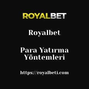 Royalbet Para Yatırma Yöntemleri