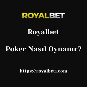Royalbet Poker Nasıl Oynanır?
