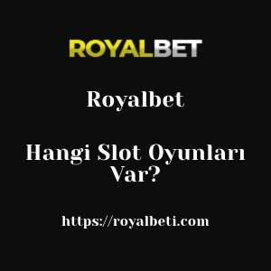 Royalbet'da Hangi Slot Oyunları Var?